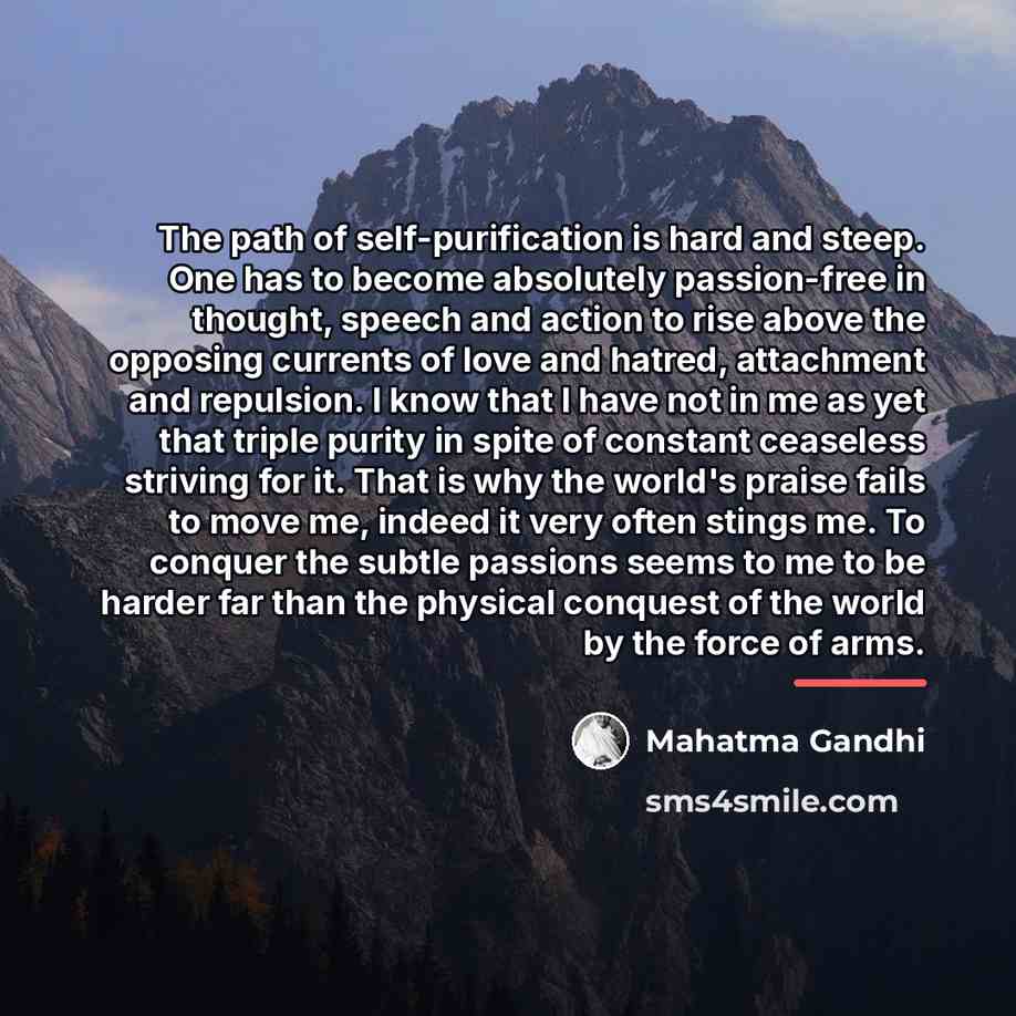 “The path of self-purification is hard and steep. One has…” quote by Mahatma Gandhi