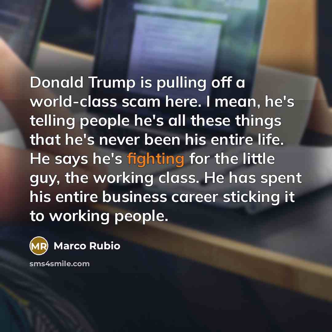 “Donald Trump is pulling off a world-class scam here. I…” quote by Marco Rubio