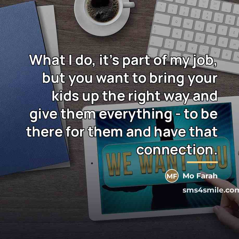 “What I do, it's part of my job, but you…” quote by Mo Farah