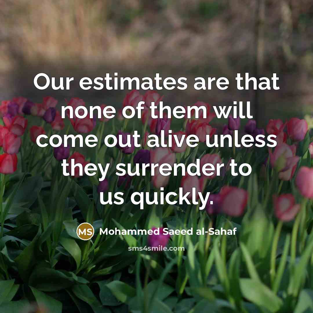 “Our estimates are that none of them will come out…” quote by Mohammed Saeed al-Sahaf