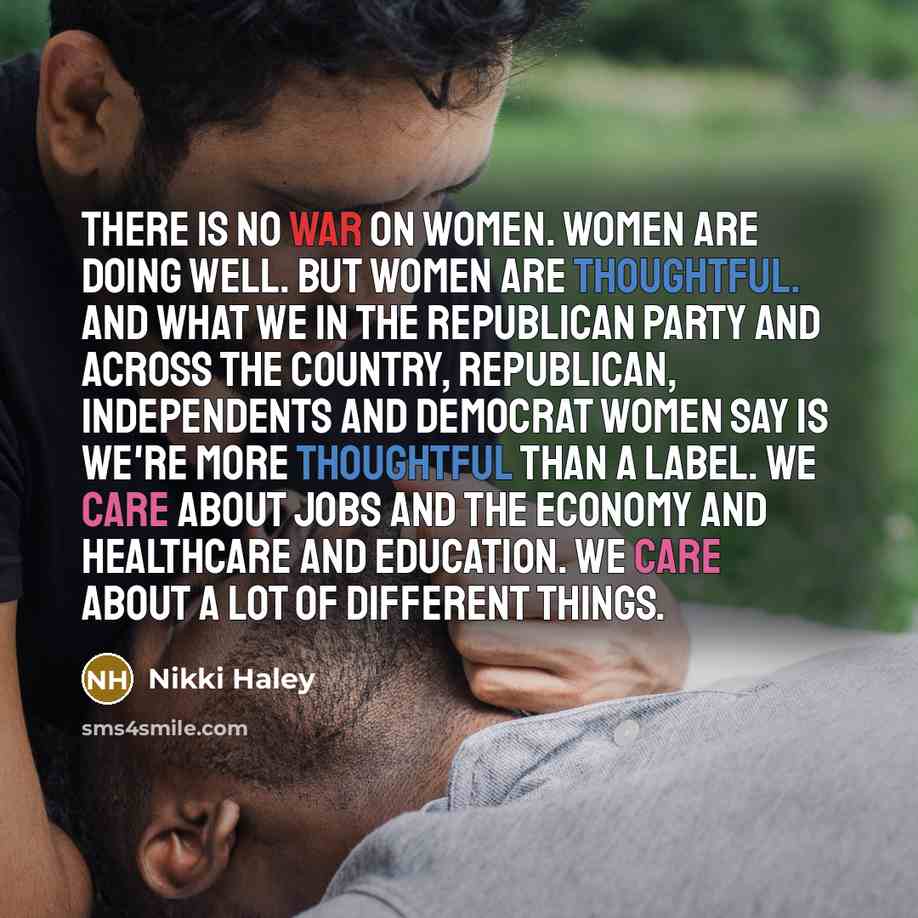 “There is no war on women. Women are doing well.…” quote by Nikki Haley