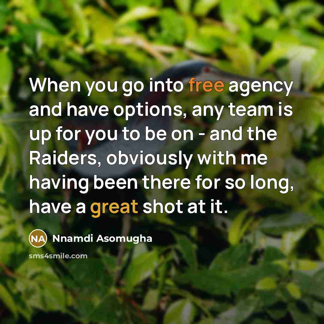“When you go into free agency and have options, any…” quote by Nnamdi Asomugha