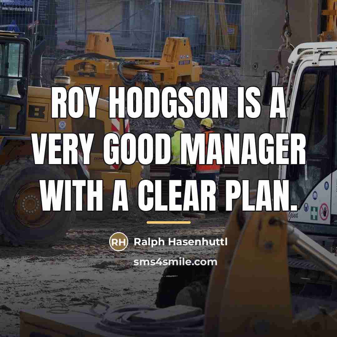 “Roy Hodgson is a very good manager with a clear…” quote by Ralph Hasenhuttl