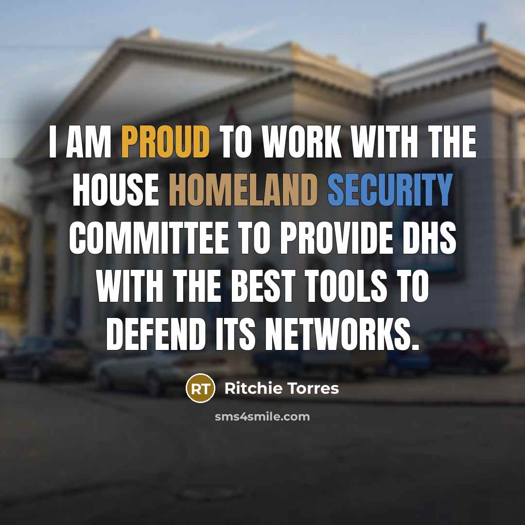 “I am proud to work with the House Homeland Security…” quote by Ritchie Torres