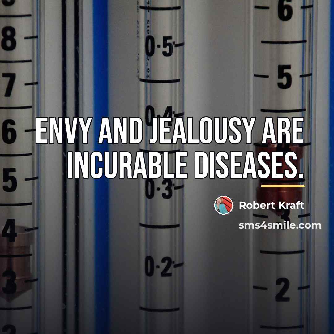 “Envy and jealousy are incurable diseases.…” quote by Robert Kraft
