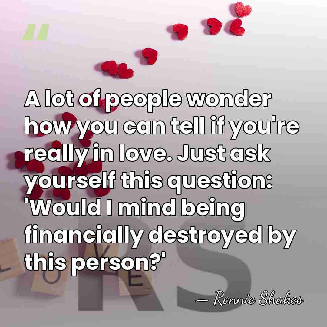 A lot of people wonder how you can tell if you're really&hellip; - Ronnie Shakes
