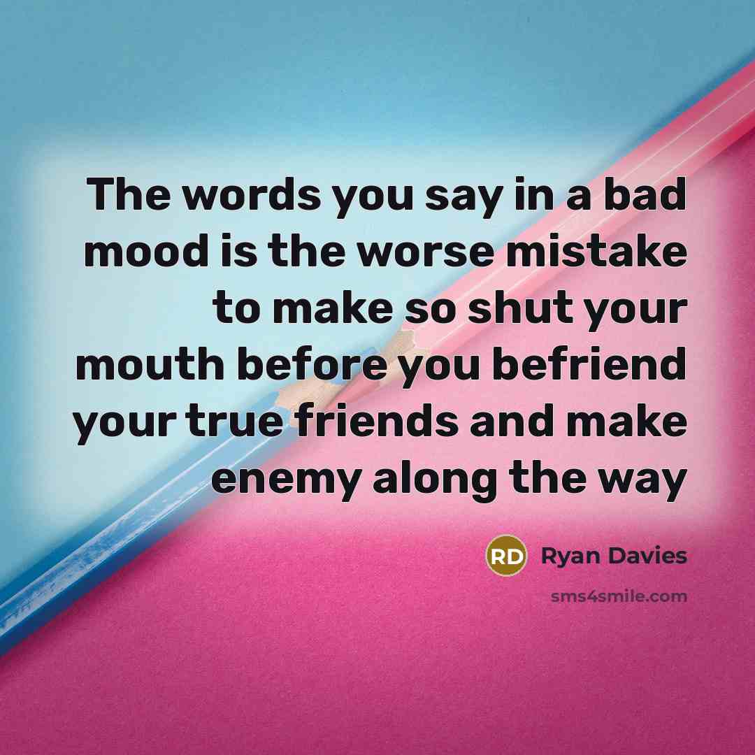 “The words you say in a bad mood is the…” quote by Ryan Davies
