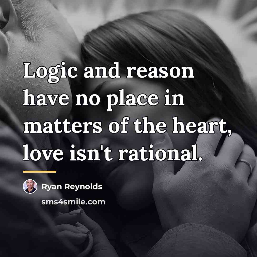 “Logic and reason have no place in matters of the…” quote by Ryan Reynolds