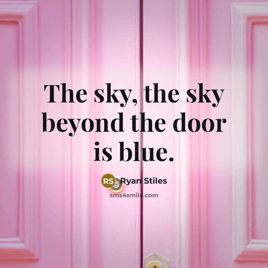 “The sky, the sky beyond the door is blue.…” quote by Ryan Stiles