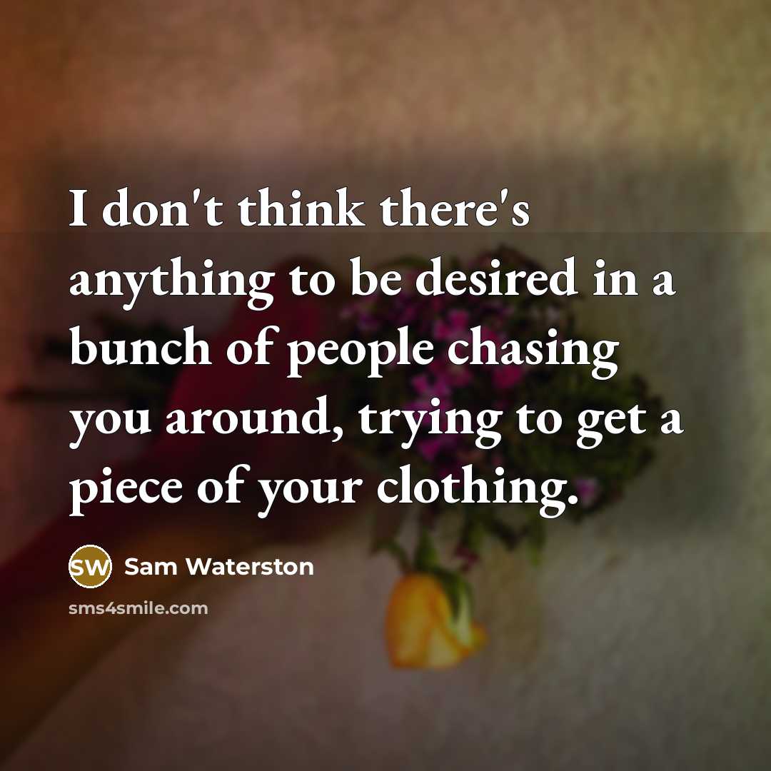 “I don't think there's anything to be desired in a…” quote by Sam Waterston