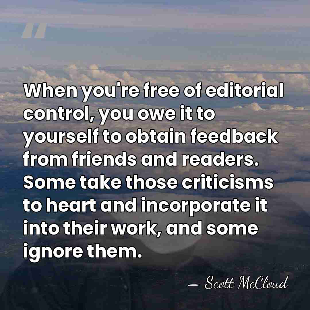 When you're free of editorial control, you owe it to yourself to&hellip; - Scott McCloud