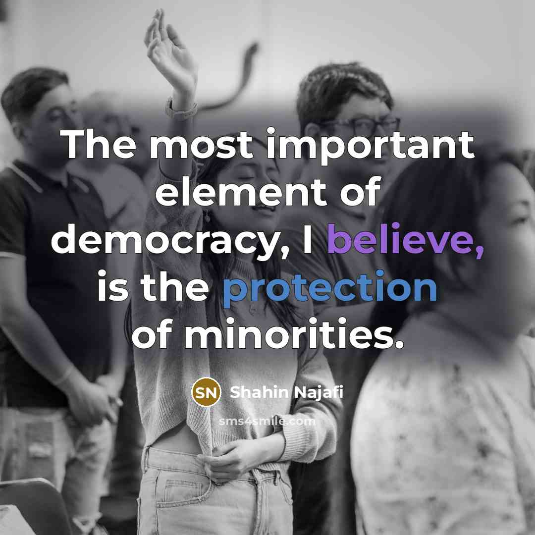 “The most important element of democracy, I believe, is the…” quote by Shahin Najafi