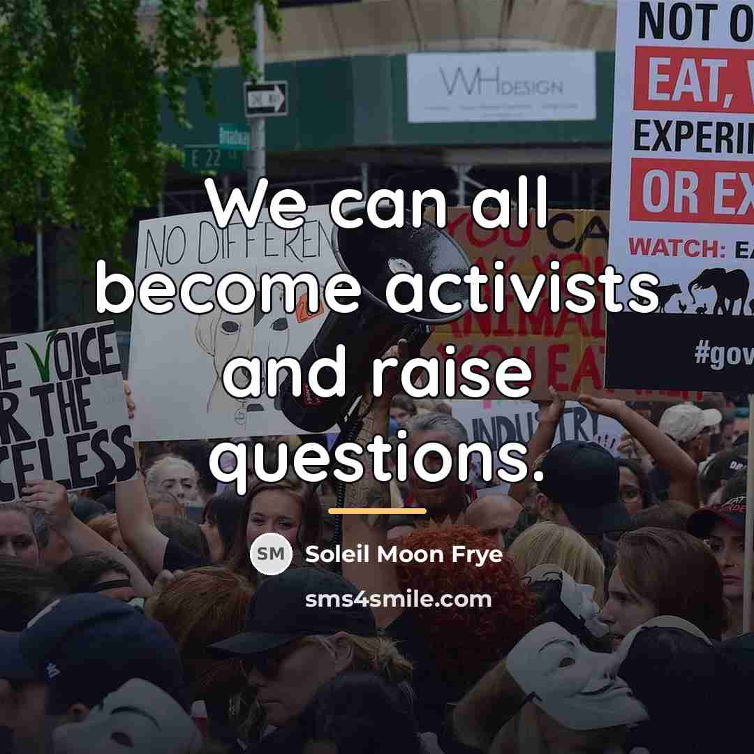 “We can all become activists and raise questions.…” quote by Soleil Moon Frye