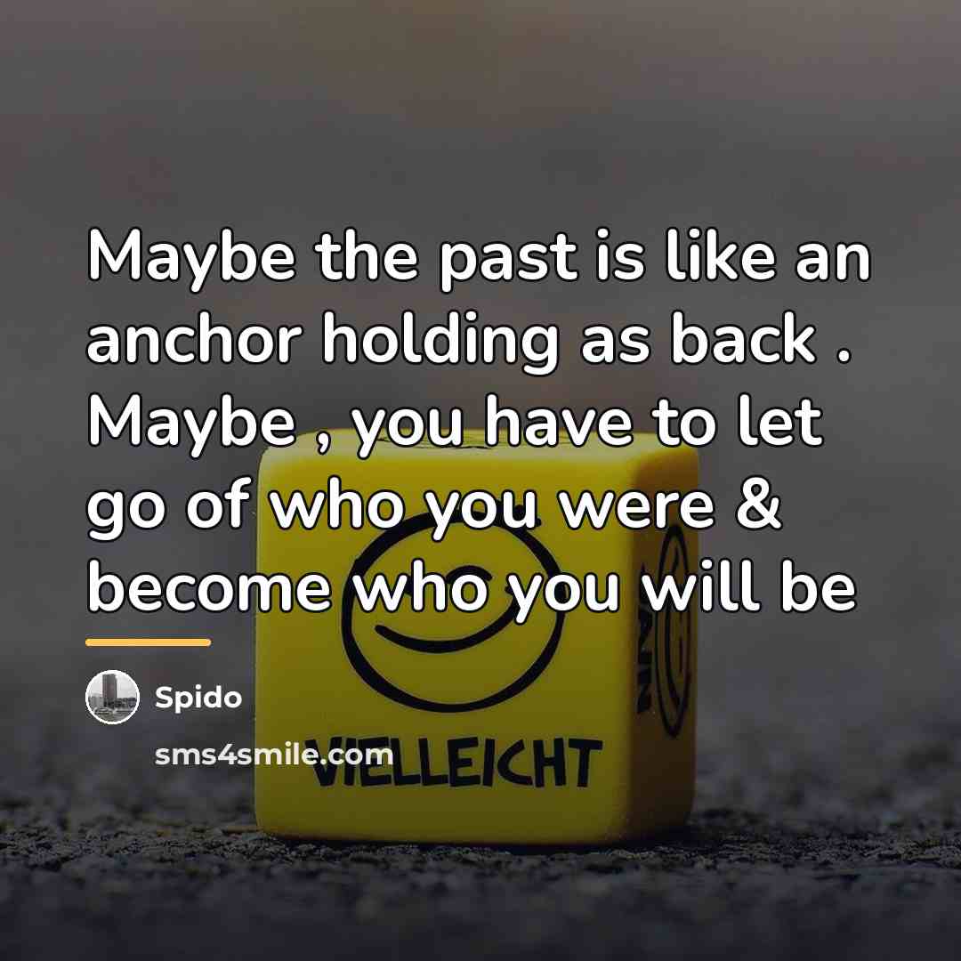 “Maybe the past is like an anchor holding as back…” quote by Spido