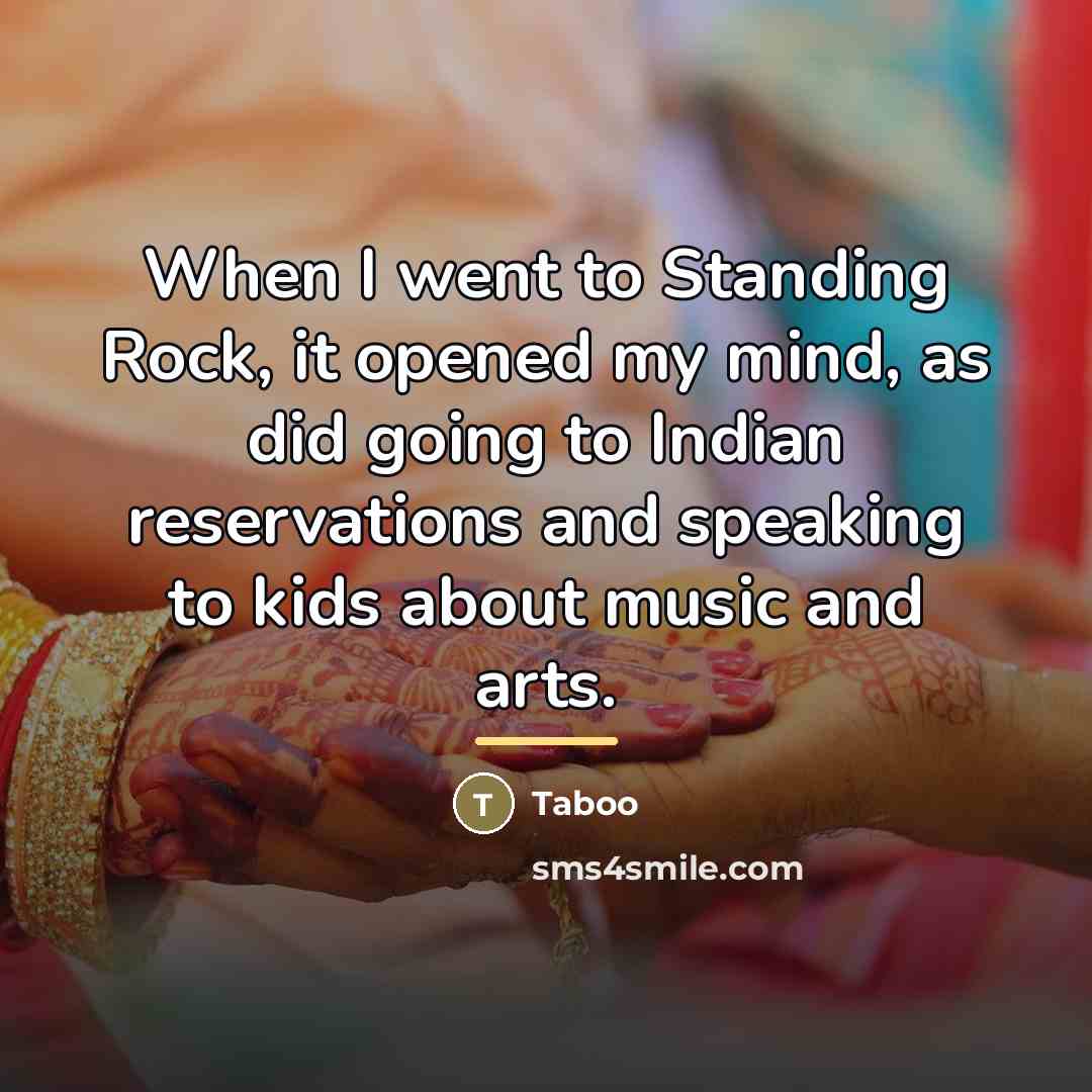 “When I went to Standing Rock, it opened my mind,…” quote by Taboo