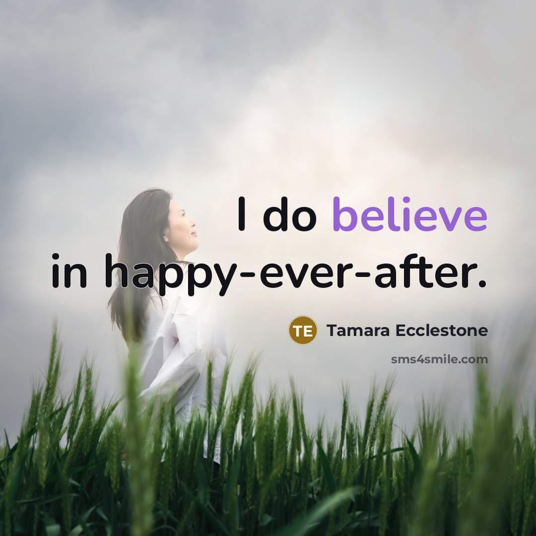 “I do believe in happy-ever-after.…” quote by Tamara Ecclestone