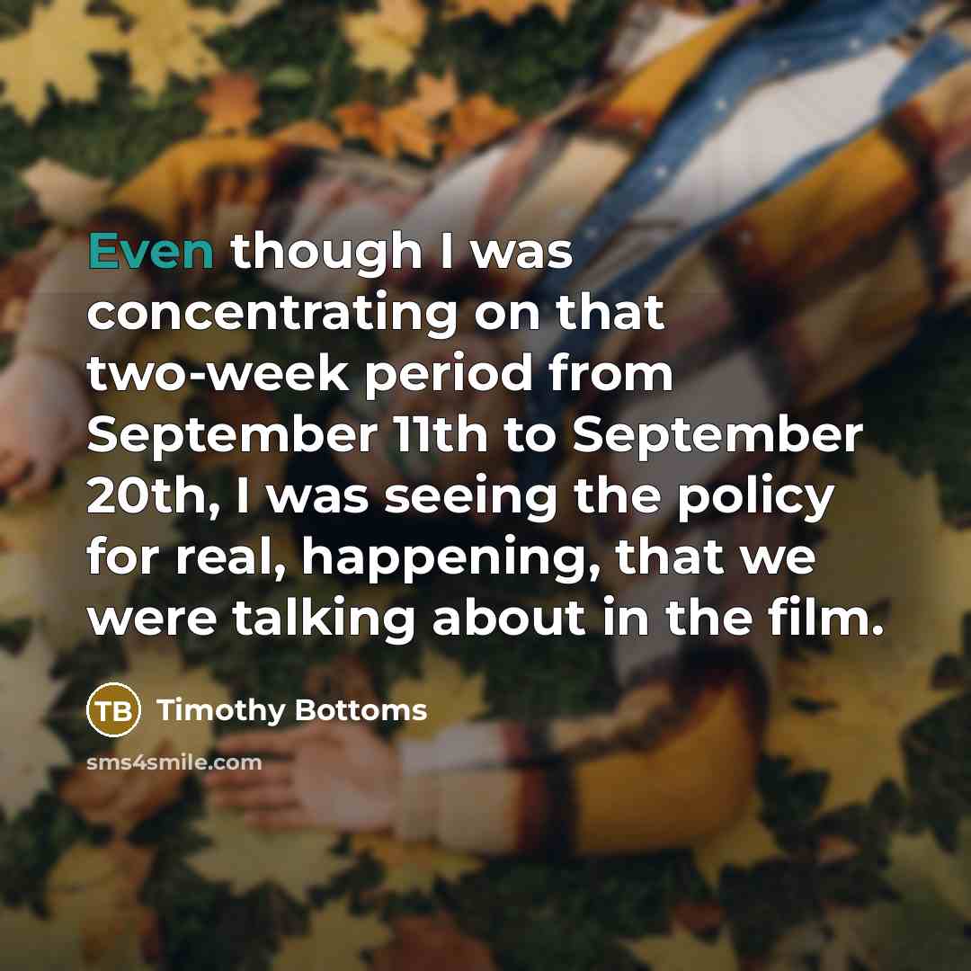 “Even though I was concentrating on that two-week period from…” quote by Timothy Bottoms