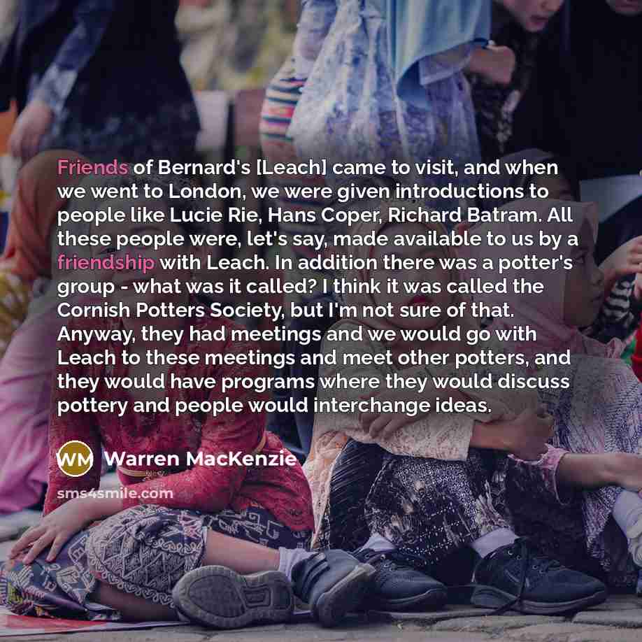 “Friends of Bernard's [Leach] came to visit, and when we…” quote by Warren MacKenzie