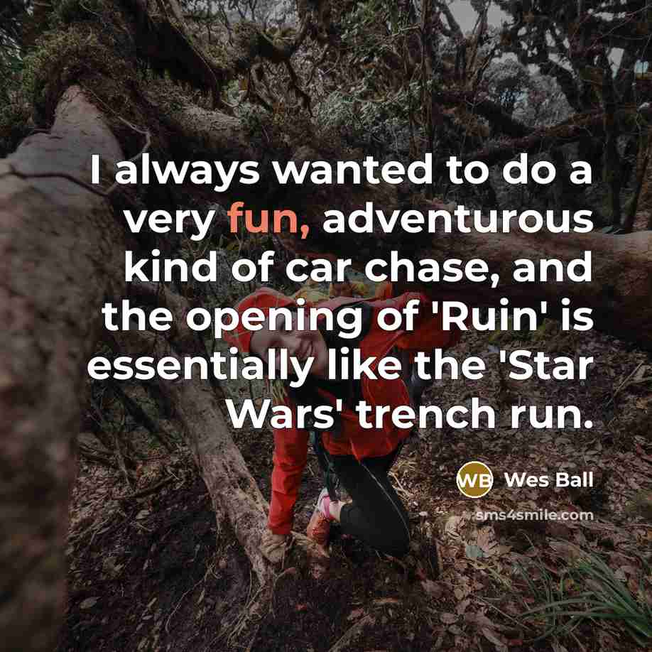 “I always wanted to do a very fun, adventurous kind…” quote by Wes Ball