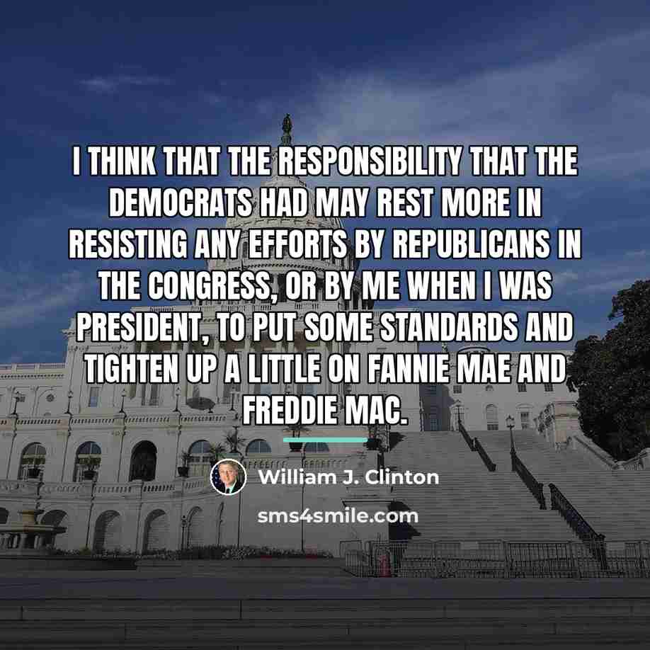 “I think that the responsibility that the Democrats had may…” quote by William J. Clinton