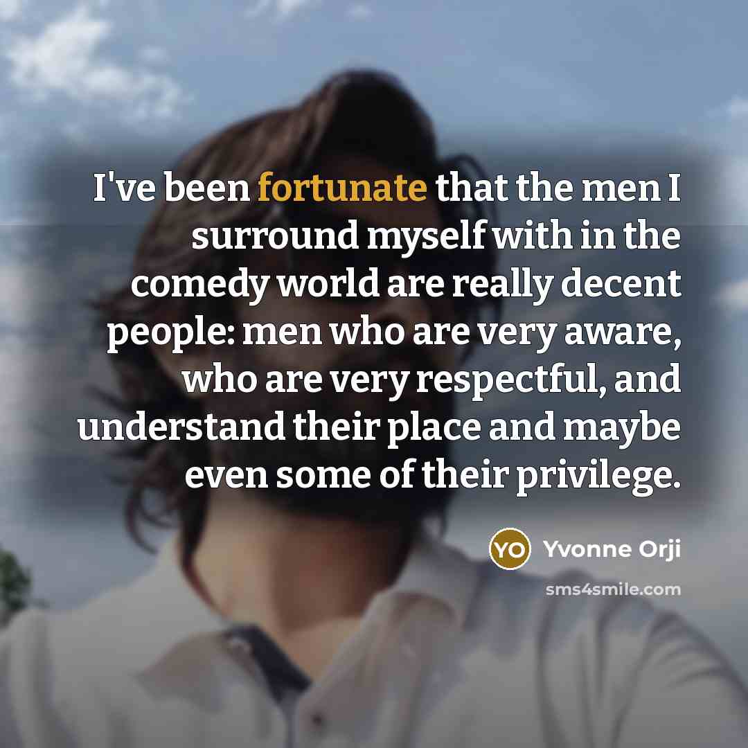 “I've been fortunate that the men I surround myself with…” quote by Yvonne Orji