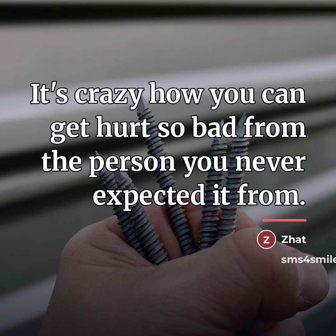 “It's crazy how you can get hurt so bad from…” quote by Zhat