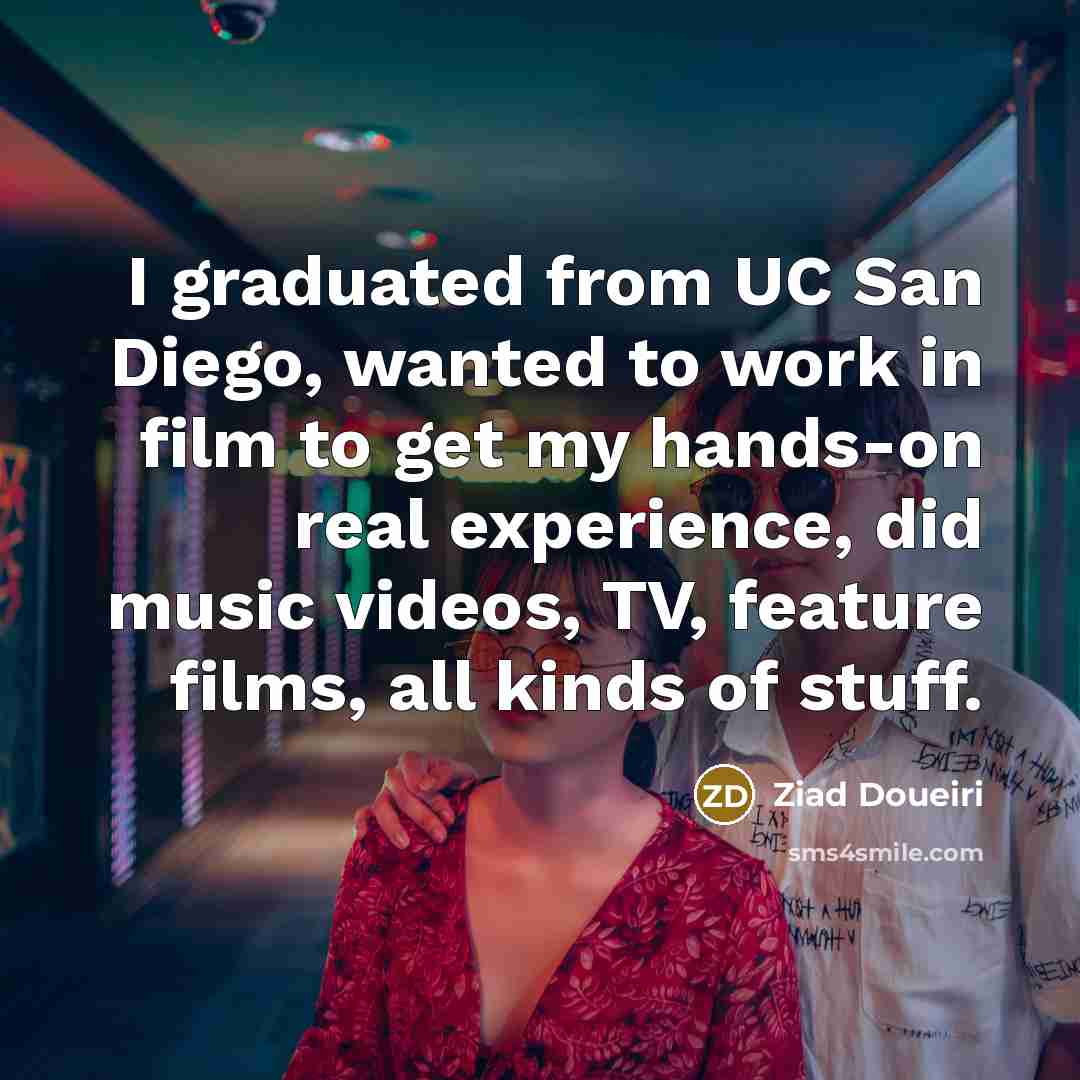 “I graduated from UC San Diego, wanted to work in…” quote by Ziad Doueiri