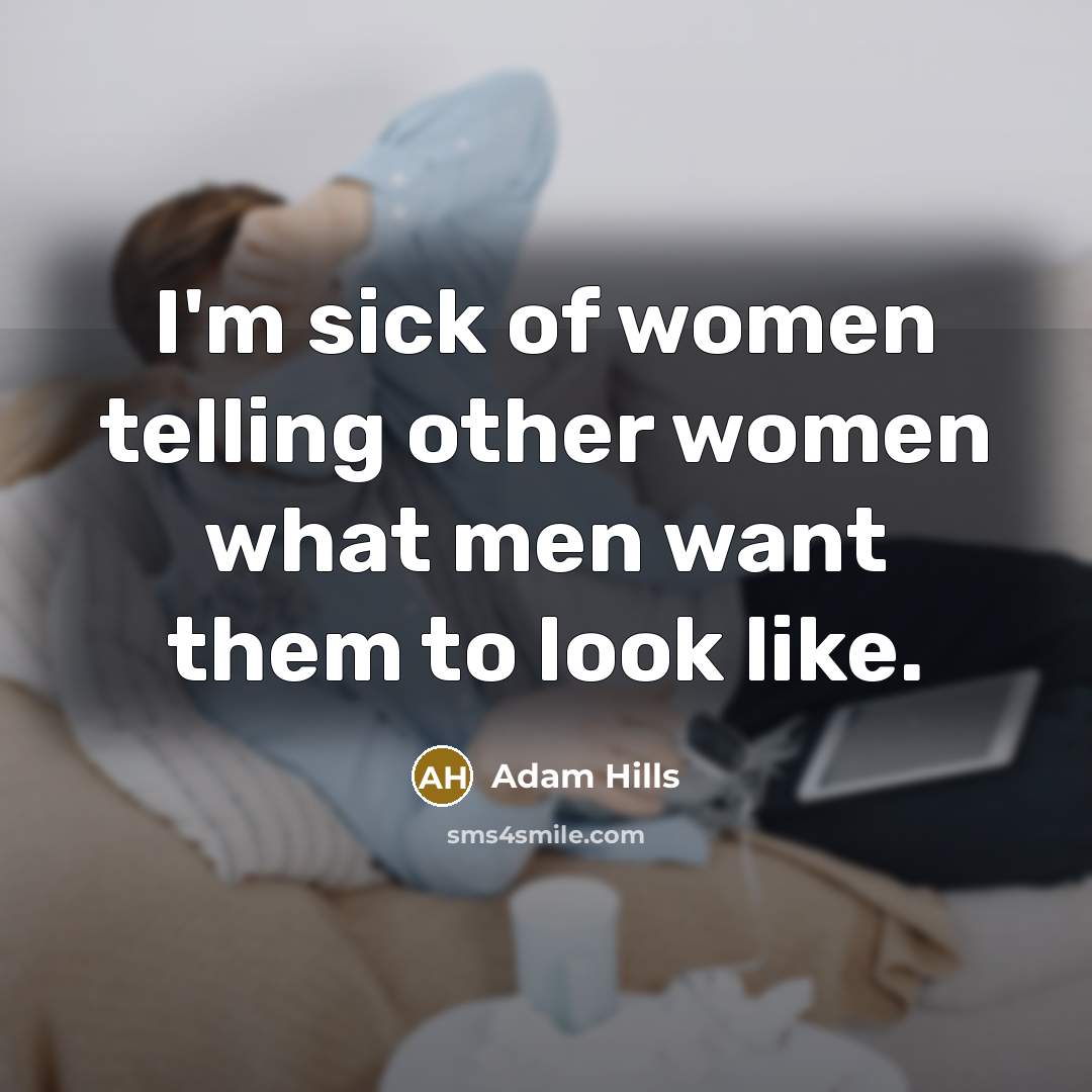 “I'm sick of women telling other women what men want…” quote by Adam Hills