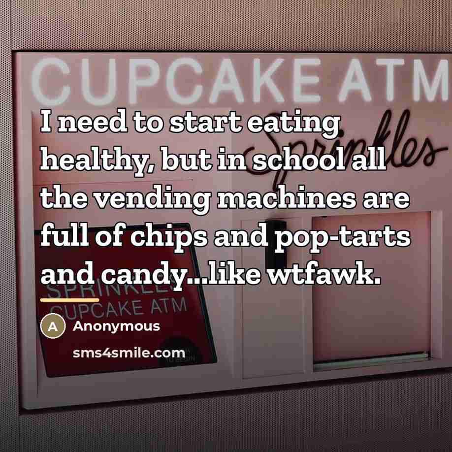 “I need to start eating healthy, but in school all…” quote by Anonymous