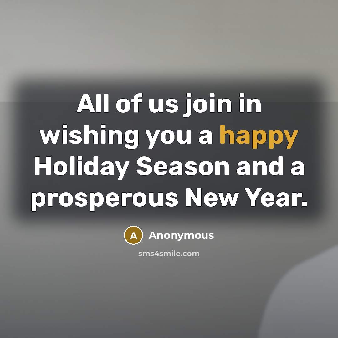 “All of us join in wishing you a happy Holiday…” quote by Anonymous