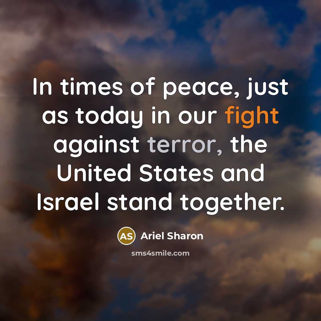 “In times of peace, just as today in our fight…” quote by Ariel Sharon