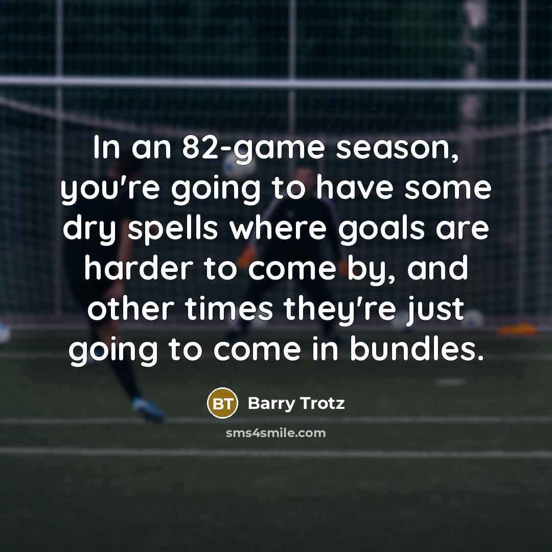 “In an 82-game season, you're going to have some dry…” quote by Barry Trotz