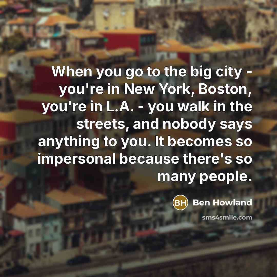 “When you go to the big city - you're in…” quote by Ben Howland