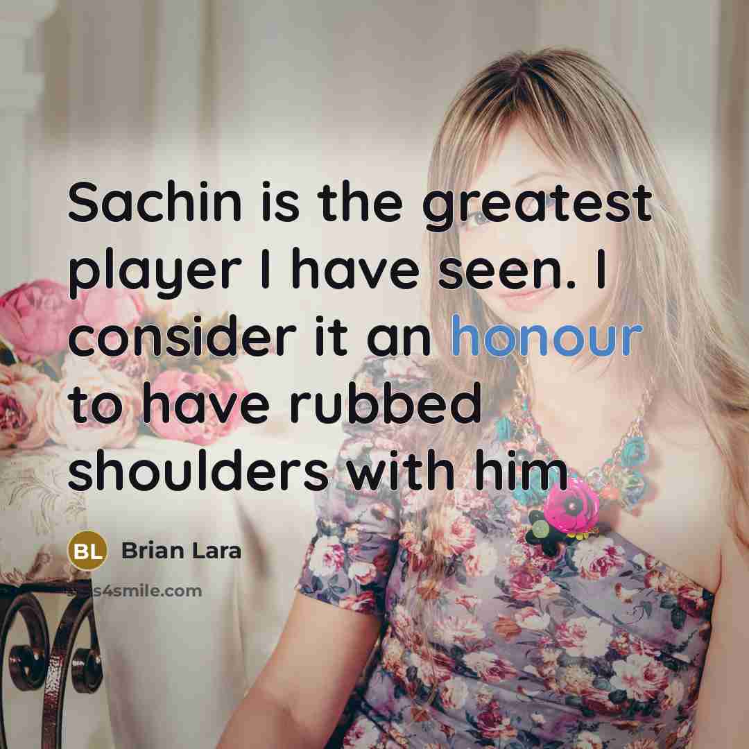 “Sachin is the greatest player I have seen. I consider…” quote by Brian Lara