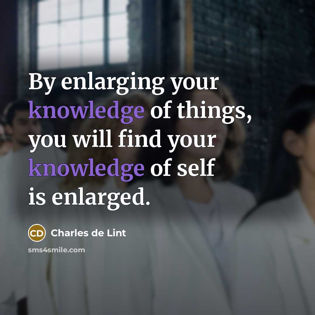 “By enlarging your knowledge of things, you will find your…” quote by Charles de Lint