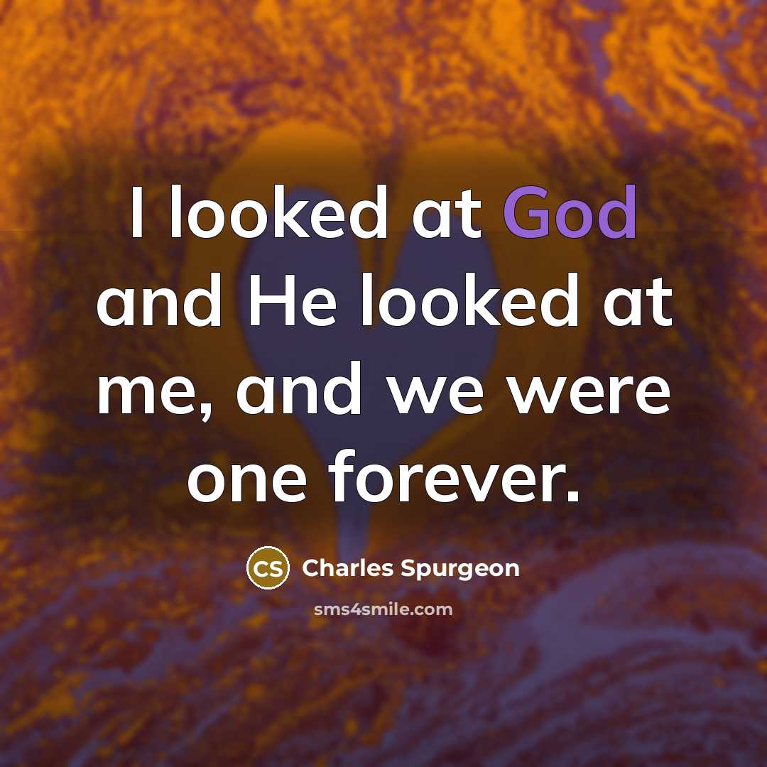 “I looked at God and He looked at me, and…” quote by Charles Spurgeon
