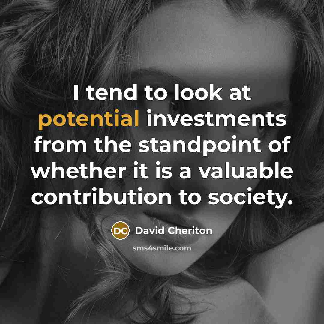 “I tend to look at potential investments from the standpoint…” quote by David Cheriton