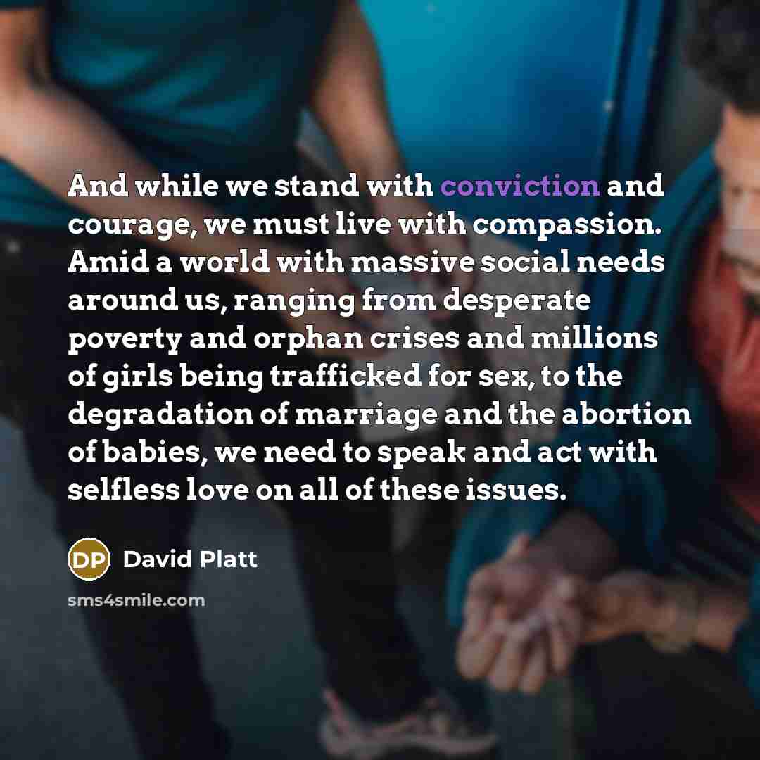 “And while we stand with conviction and courage, we must…” quote by David Platt