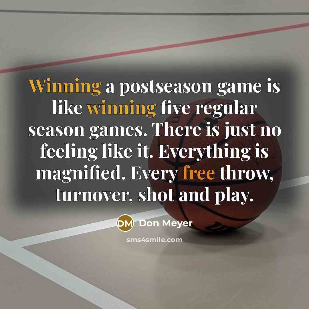 “Winning a postseason game is like winning five regular season…” quote by Don Meyer