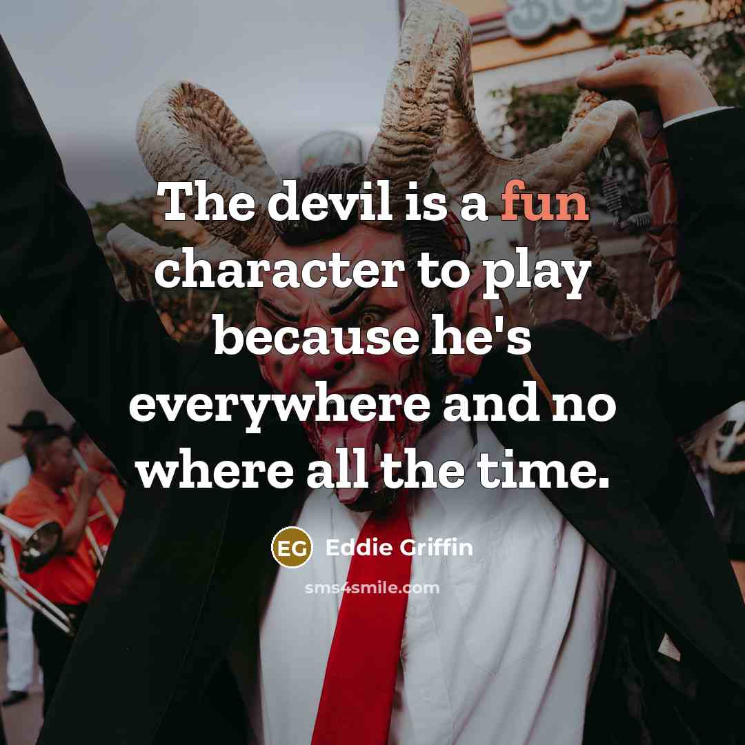 “The devil is a fun character to play because he's…” quote by Eddie Griffin