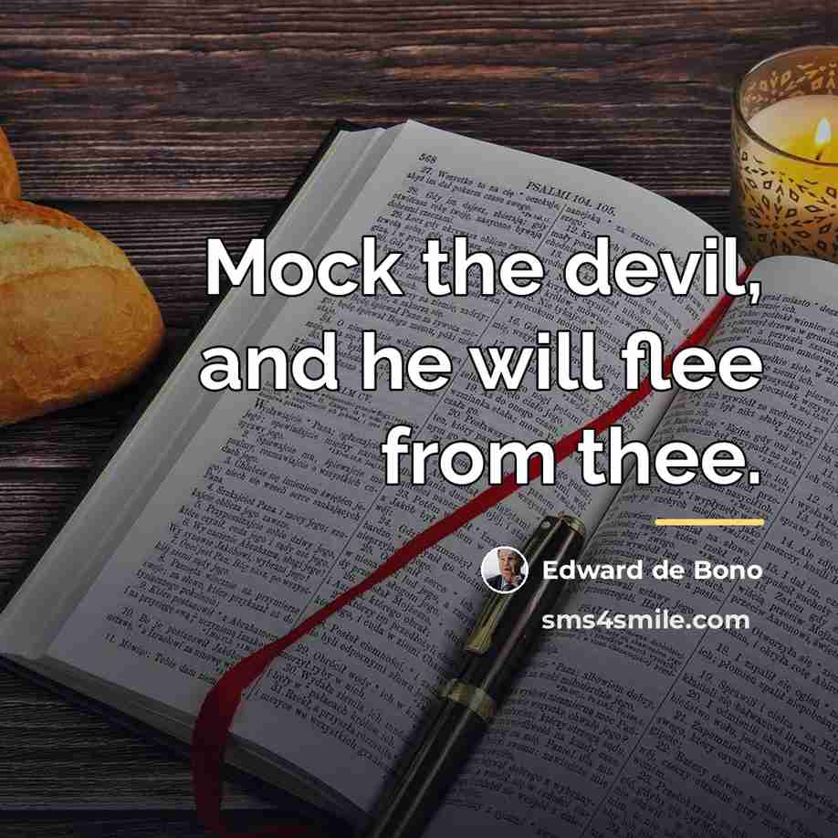“Mock the devil, and he will flee from thee.…” quote by Edward de Bono