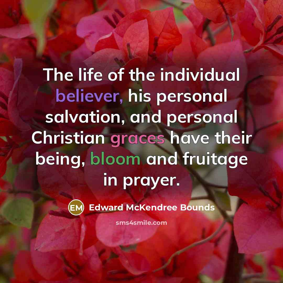 “The life of the individual believer, his personal salvation, and…” quote by Edward McKendree Bounds