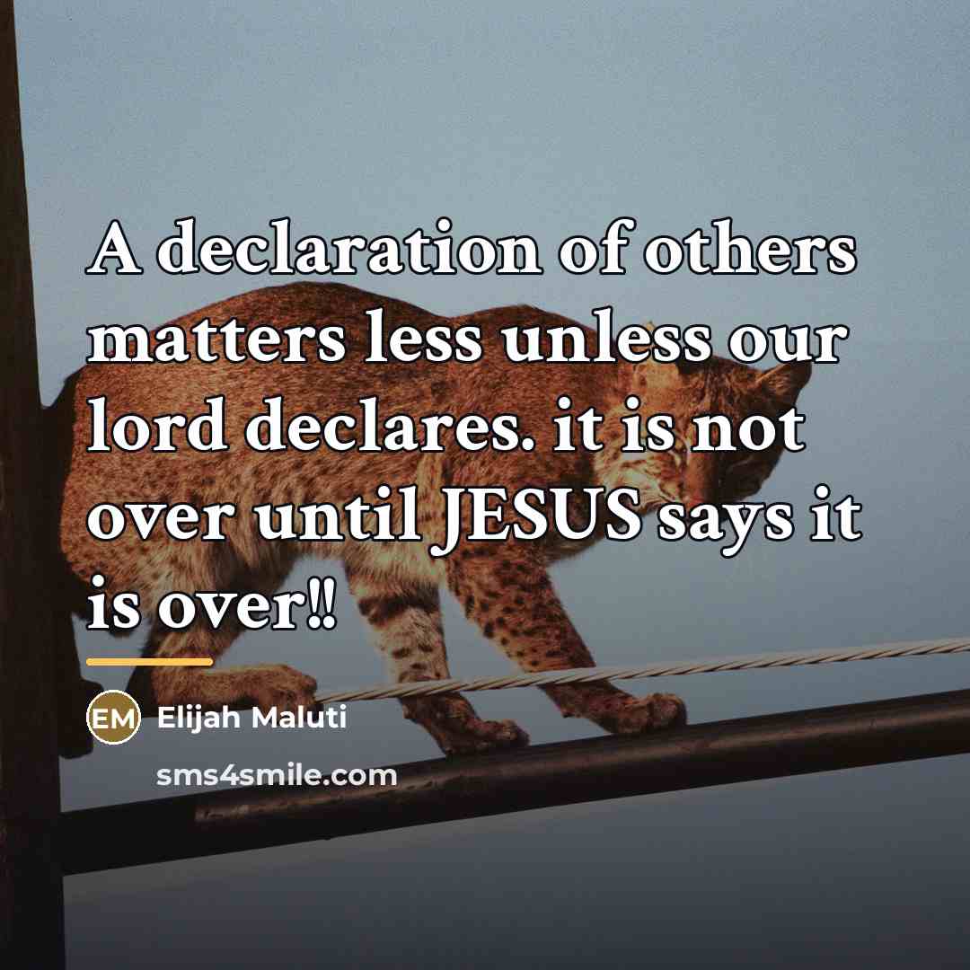 “A declaration of others matters less unless our lord declares.…” quote by Elijah Maluti