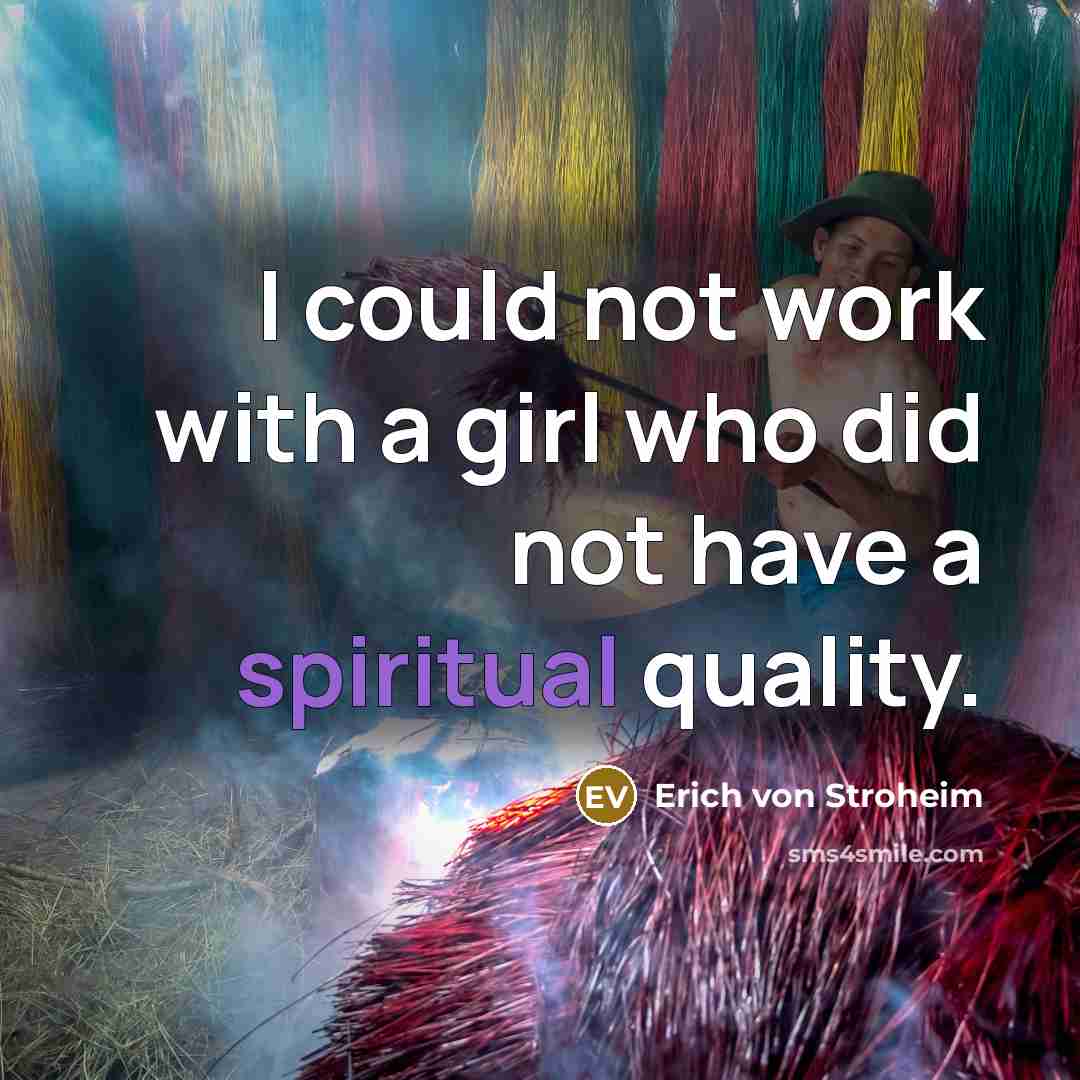 “I could not work with a girl who did not…” quote by Erich von Stroheim