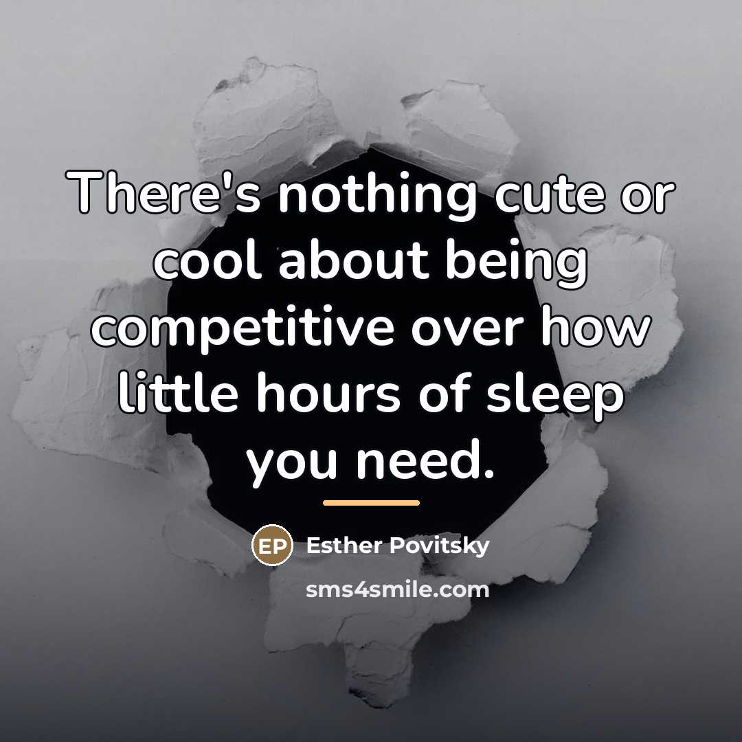 “There's nothing cute or cool about being competitive over how…” quote by Esther Povitsky