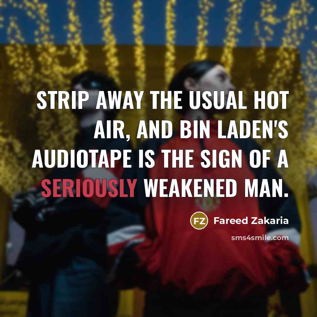 “Strip away the usual hot air, and bin Laden's audiotape…” quote by Fareed Zakaria