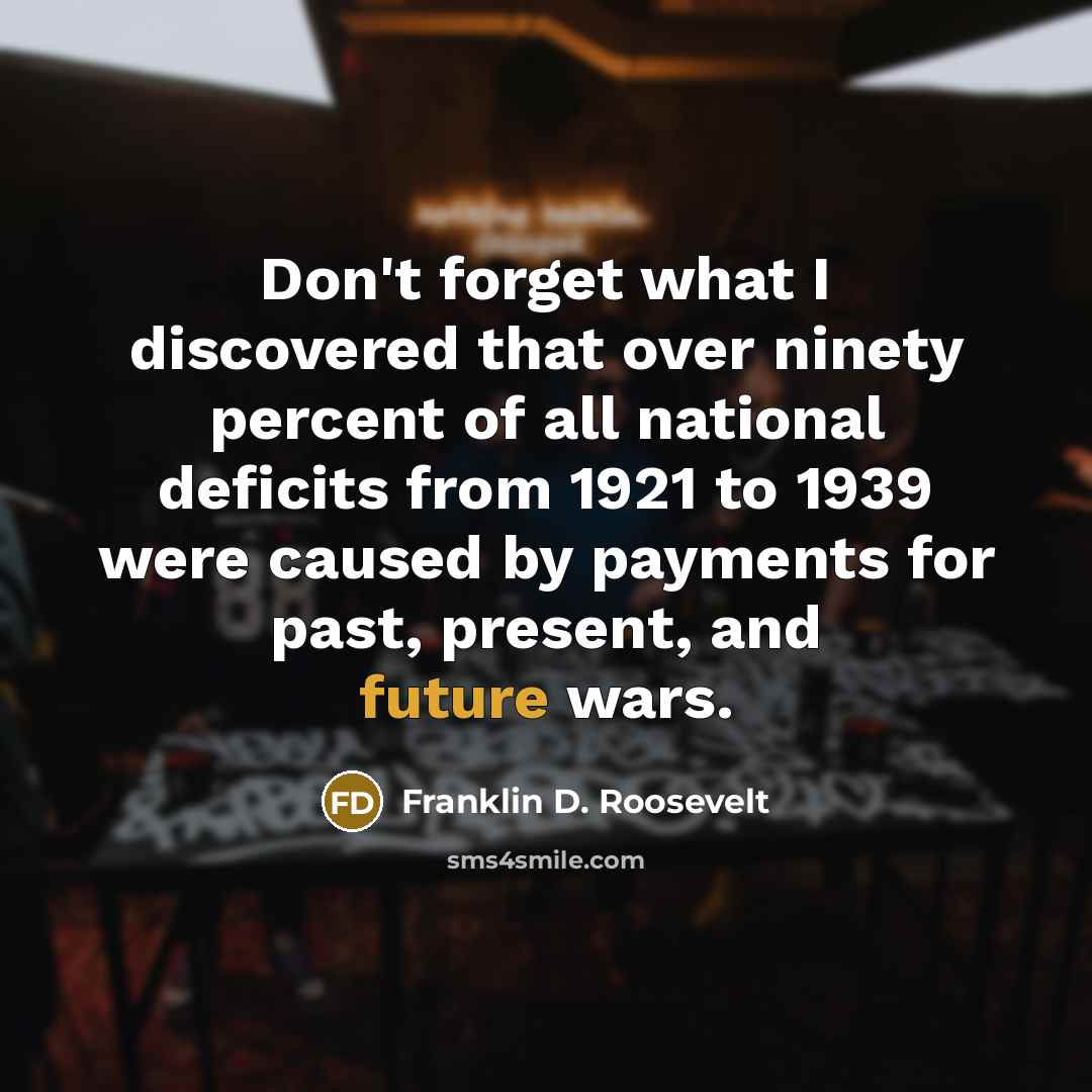 “Don't forget what I discovered that over ninety percent of…” quote by Franklin D. Roosevelt