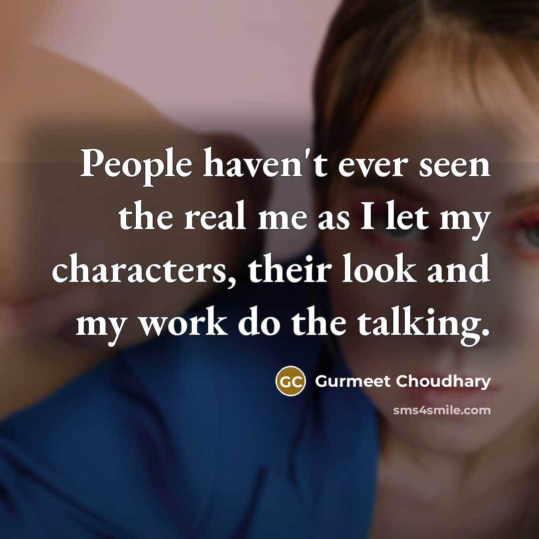 “People haven't ever seen the real me as I let…” quote by Gurmeet Choudhary