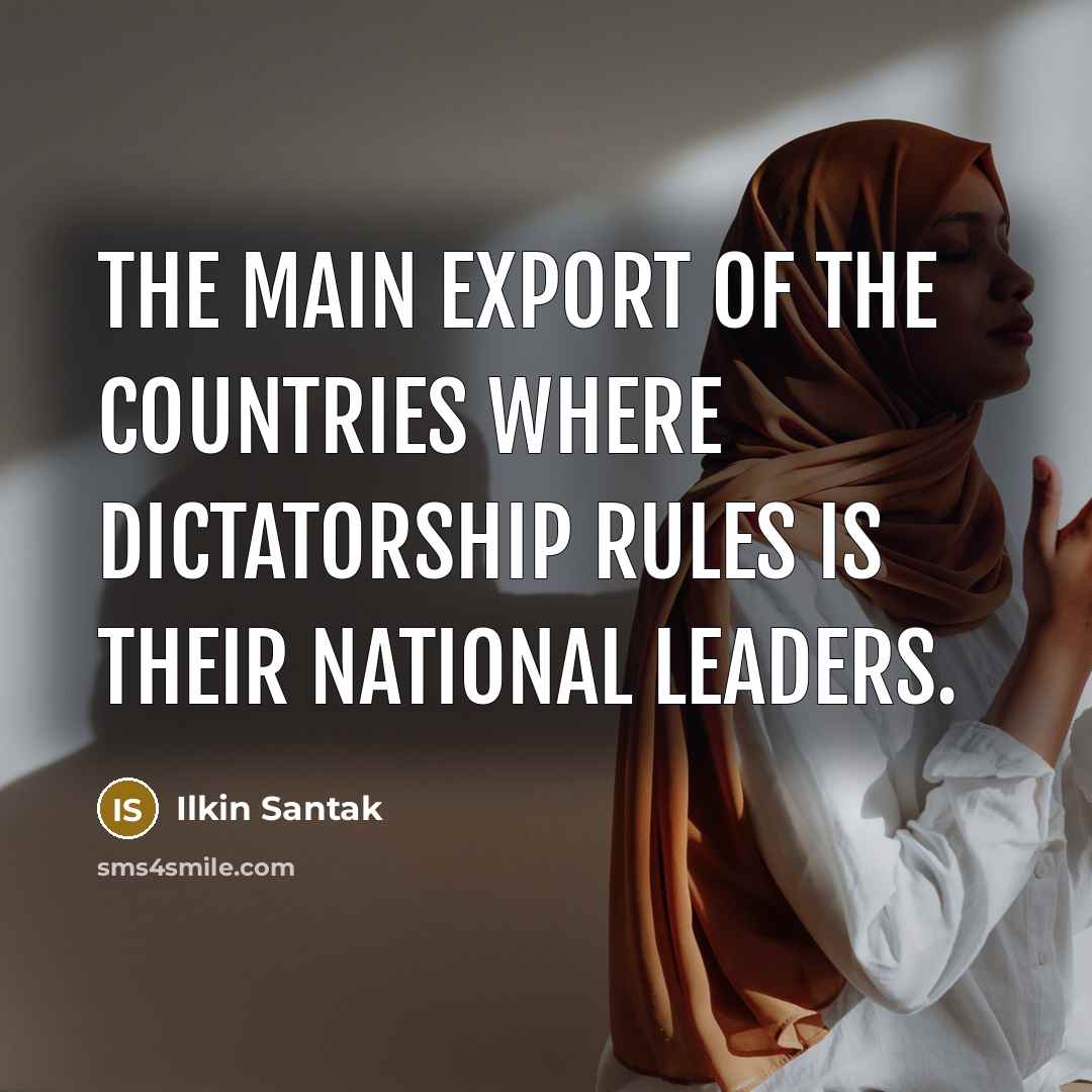 “The main export of the countries where dictatorship rules is…” quote by Ilkin Santak