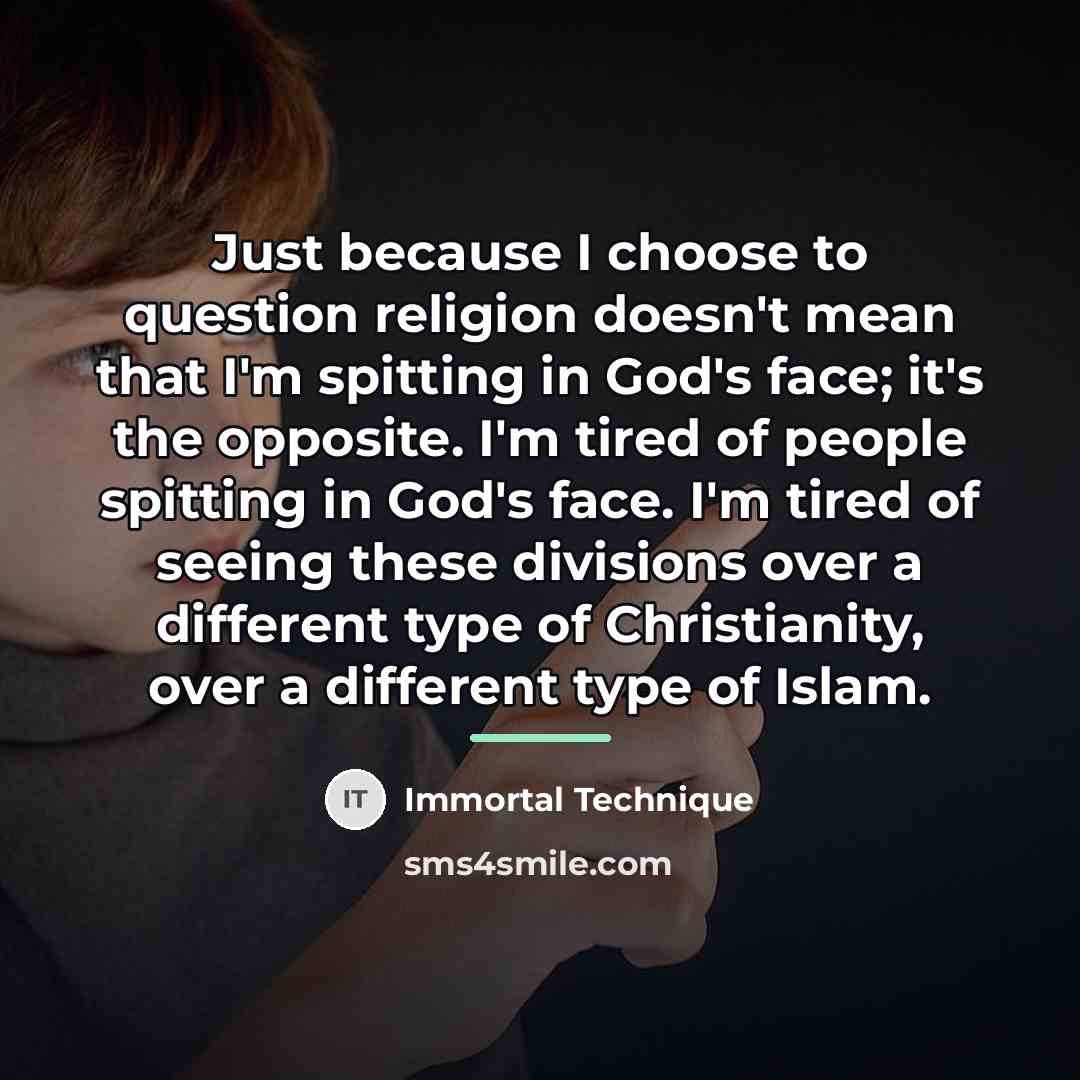 “Just because I choose to question religion doesn't mean that…” quote by Immortal Technique